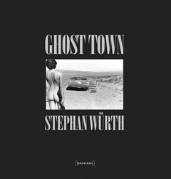 Stephan Würth: Ghost Town