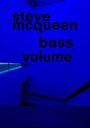Steve McQueen: Bass Volume