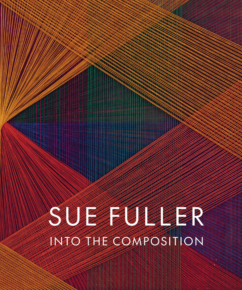 Sue Fuller: Into the Composition - ARTBOOK|D.A.P.