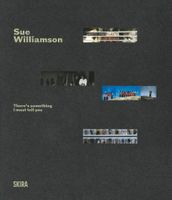 Sue Williamson: There�s Something I Must Tell You