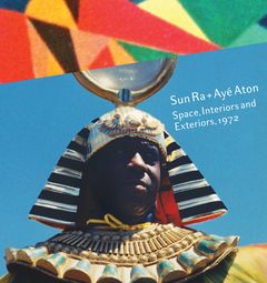 Sun Ra & Ay Aton: Space, Interiors and Exteriors 1972