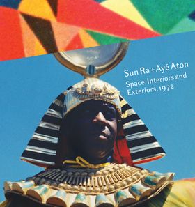 Sun Ra & Ay Aton: Space, Interiors and Exteriors 1972