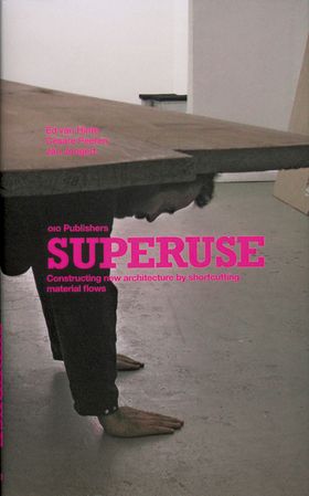 Superuse: Constructing New Architecture by Shortcutting Material Flows