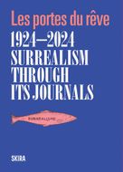 Surrealism through Its Journals 19242024
