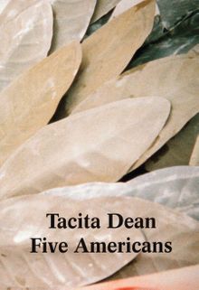Tacita Dean: Five Americans