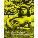 Taking Back Our Space: Photographic Perspectives
