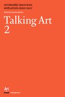 Talking Art 2: Interviews With Artists Since 2007