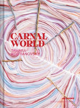 Tamara Kostianovsky: Carnal World