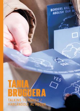 Tania Bruguera: Talking to Power / Hablndole al Poder