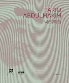 Tariq Abdulhakim: A Melody Between Past and Present