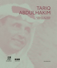 Tariq Abdulhakim: A Melody Between Past and Present
