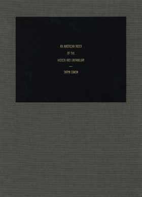 Taryn Simon: An American Index of the Hidden and Unfamiliar