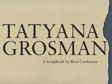 Tatyana Grosman: A Scrapbook by Riva Castleman