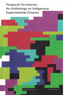Temporal Territories: An Anthology on Indigenous Experimental Cinema