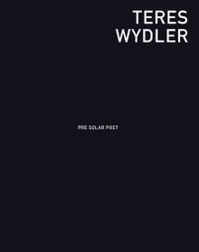 Teres Wydler: Pre Solar Post