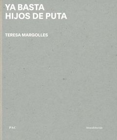 Teresa Margolles: Ya Basta Hijos de Puta