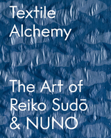 Textile Alchemy: The Art of Reiko Sudo & NUNO
