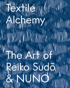 Textile Alchemy: The Art of Reiko Sudo & NUNO