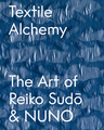 Textile Alchemy: The Art of Reiko Sudo & NUNO