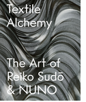 Textile Alchemy: The Art of Reiko Sudo & NUNO