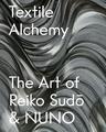 Textile Alchemy: The Art of Reiko Sudo & NUNO