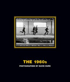 The 1960s: Photographed by David Hurn