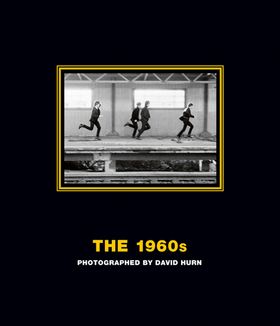 The 1960s: Photographed by David Hurn