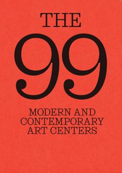 The 99: Modern and Contemporary Art Centers
