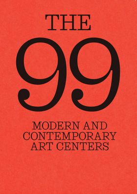 The 99: Modern and Contemporary Art Centers