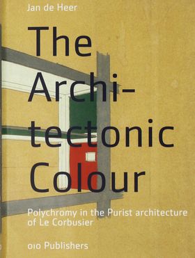 The Architectonic Colour: Polychromy in the Purist Architecture of Le Corbusier