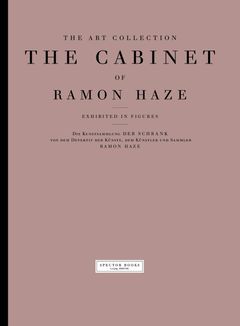 The Art Collection: The Cabinet of Ramon Haze