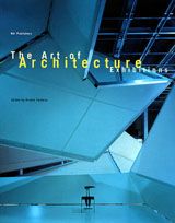 The Art Of Architecture Exhibitions / Presenting Architecture