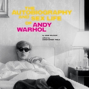 The Autobiography and Sex Life of Andy Warhol