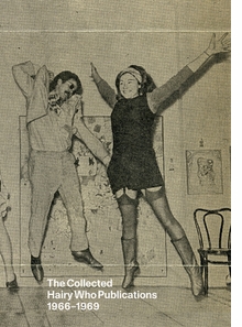 The Collected Hairy Who Publications 1966-1969