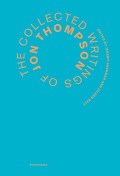 The Collected Writings of Jon Thompson