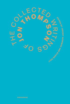 The Collected Writings of Jon Thompson