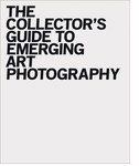 The Collector's Guide to Emerging Art Photography