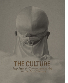 The Culture: Hip Hop & Contemporary Art in the 21st Century