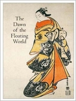 The Dawn of the Floating World 1650-1765: Early Ukiyo-E Treasures from the Museum of Fine Arts, Boston