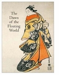 The Dawn of the Floating World 1650-1765: Early Ukiyo-E Treasures from the Museum of Fine Arts, Boston