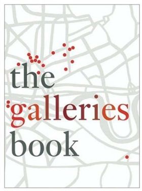 The Galleries Book: 33 Contemporary Fine Art Galleries in London