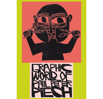 The Graphic World of Paul Peter Piech ARTBOOK | D.A.P. 2014