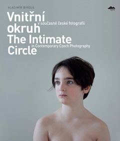 The Intimate Circle in Contemporary Czech Photography