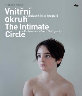 The Intimate Circle in Contemporary Czech Photography