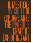 The Invisible Craft of Exhibiting Art