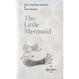 The Little Mermaid by Hans Christian Andersen & Yayoi Kusama