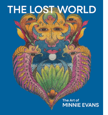 The Lost World: The Art of Minnie Evans