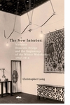 The New Interior: Viennese Domestic Design and the Beginnings of the Wiener Wohnkultur