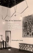 The New Interior: Viennese Domestic Design and the Beginnings of the Wiener Wohnkultur