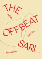 The Offbeat Sari: Indian Fashion Unravelled